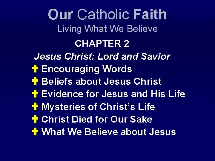 Our Catholic Faith Living What We Believe CHAPTER 2 Jesus Christ: Lord and Savior