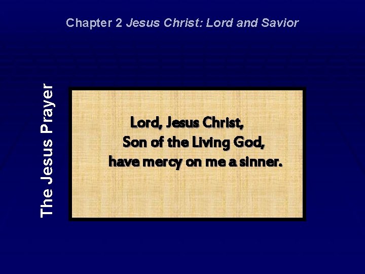 The Jesus Prayer Chapter 2 Jesus Christ: Lord and Savior Lord, Jesus Christ, Son