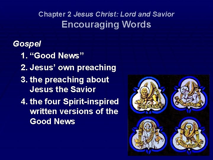 Chapter 2 Jesus Christ: Lord and Savior Encouraging Words Gospel 1. “Good News” 2.