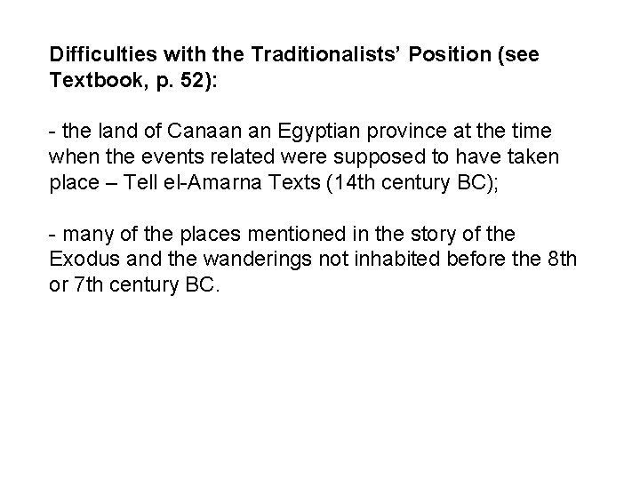Difficulties with the Traditionalists’ Position (see Textbook, p. 52): - the land of Canaan