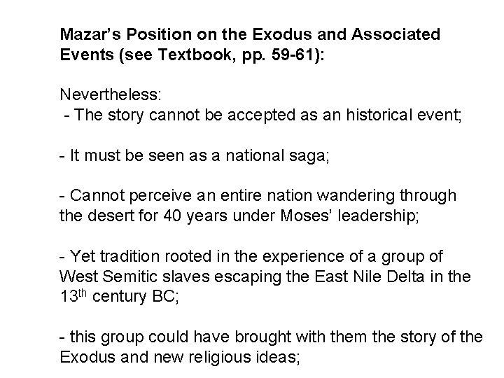 Mazar’s Position on the Exodus and Associated Events (see Textbook, pp. 59 -61): Nevertheless: