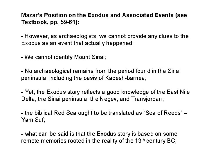 Mazar’s Position on the Exodus and Associated Events (see Textbook, pp. 59 -61): -