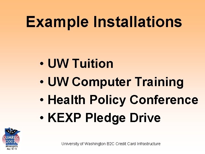 Example Installations • UW Tuition • UW Computer Training • Health Policy Conference •