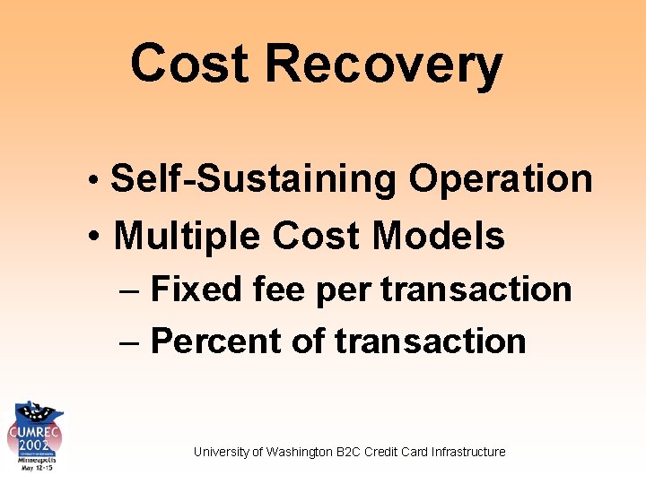 Cost Recovery • Self-Sustaining Operation • Multiple Cost Models – Fixed fee per transaction