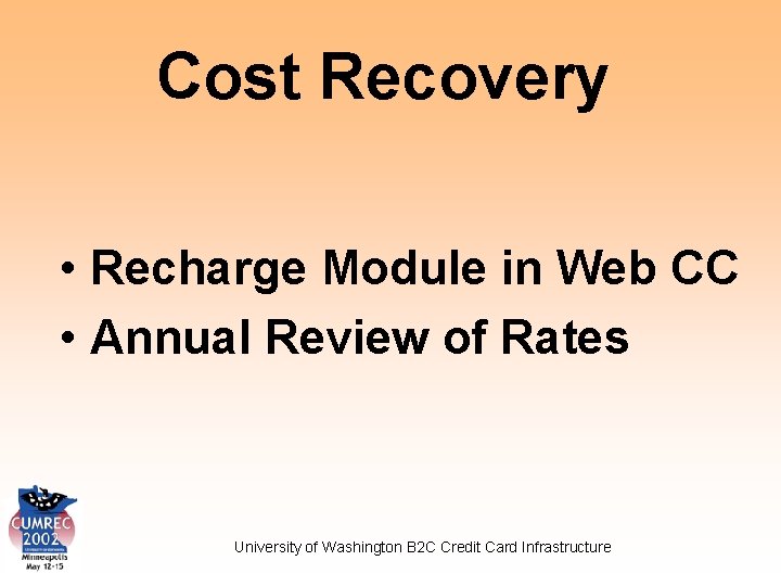 Cost Recovery • Recharge Module in Web CC • Annual Review of Rates University