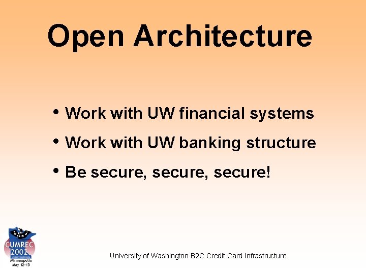 Open Architecture • Work with UW financial systems • Work with UW banking structure