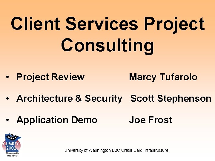 Client Services Project Consulting • Project Review Marcy Tufarolo • Architecture & Security Scott