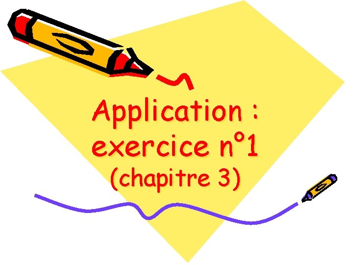 Application : exercice n° 1 (chapitre 3) 