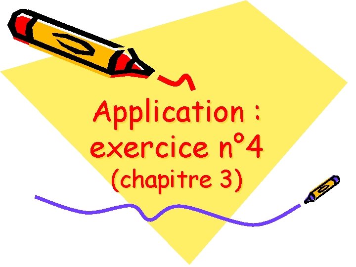 Application : exercice n° 4 (chapitre 3) 