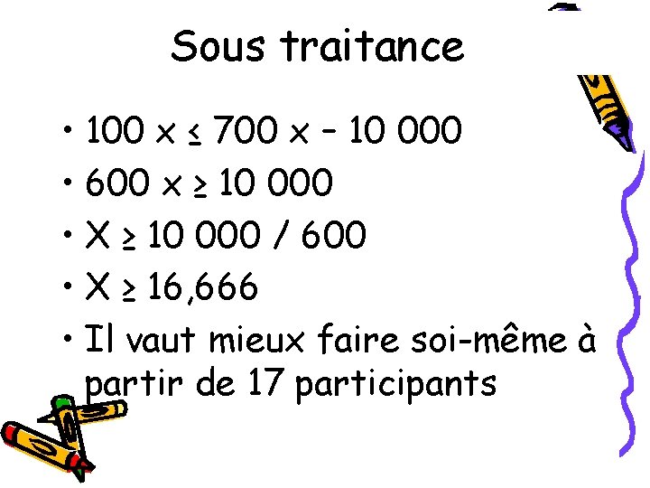 Sous traitance • 100 x ≤ 700 x – 10 000 • 600 x