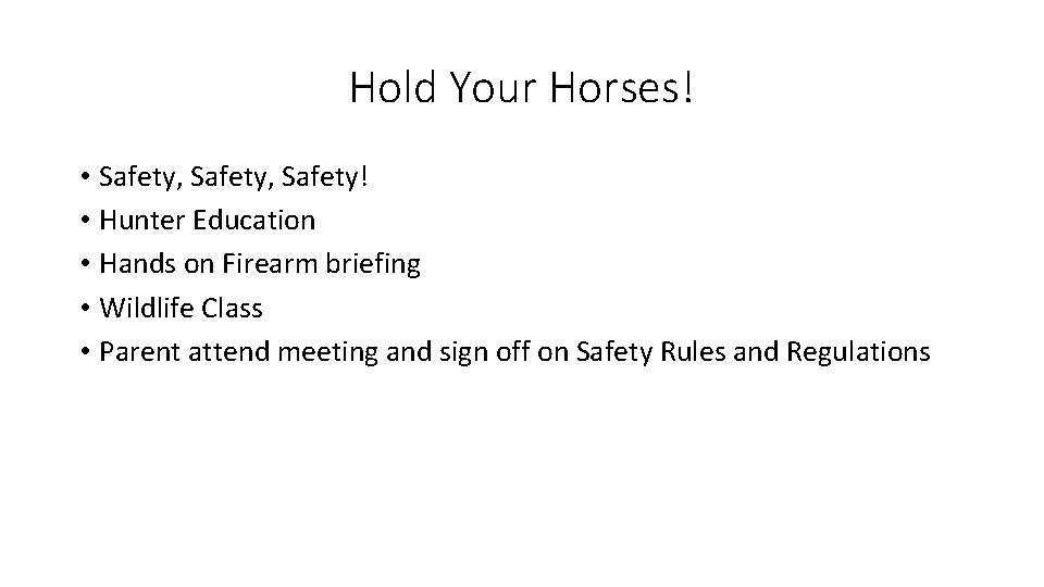Hold Your Horses! • Safety, Safety! • Hunter Education • Hands on Firearm briefing