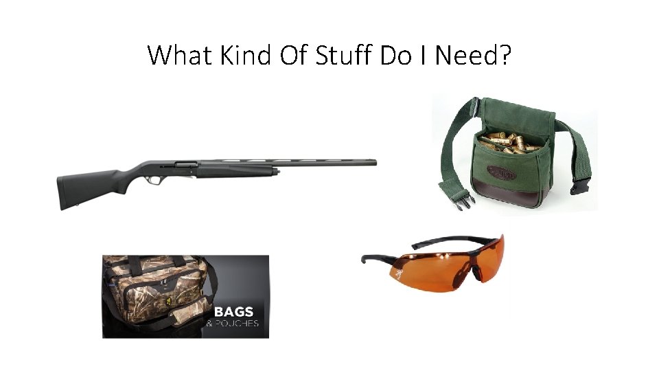 What Kind Of Stuff Do I Need? 
