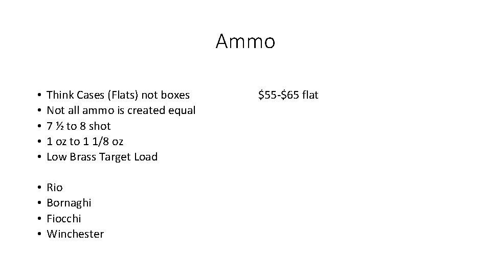Ammo • • • Think Cases (Flats) not boxes Not all ammo is created