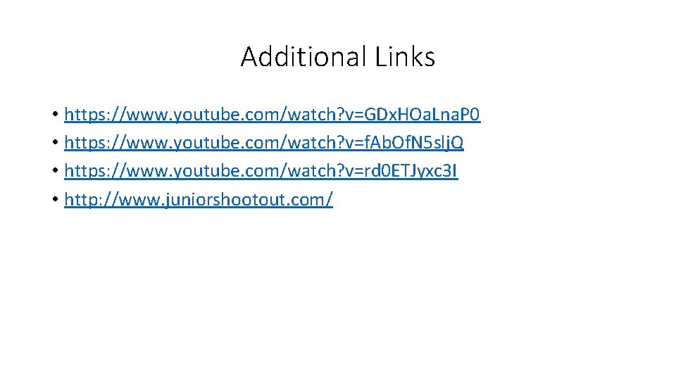 Additional Links • https: //www. youtube. com/watch? v=GDx. HOa. Lna. P 0 • https: