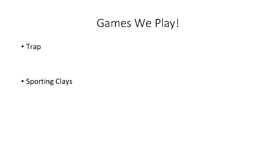 Games We Play! • Trap • Sporting Clays 