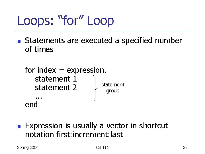 Loops: “for” Loop n Statements are executed a specified number of times for index