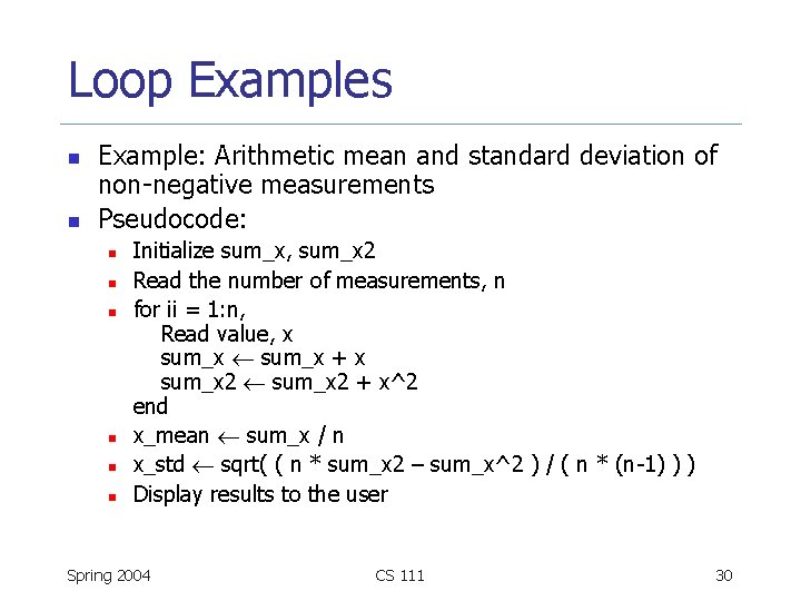 Loop Examples n n Example: Arithmetic mean and standard deviation of non-negative measurements Pseudocode: