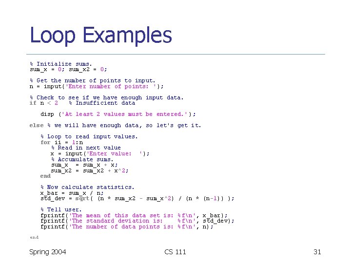Loop Examples % Initialize sums. sum_x = 0; sum_x 2 = 0; % Get