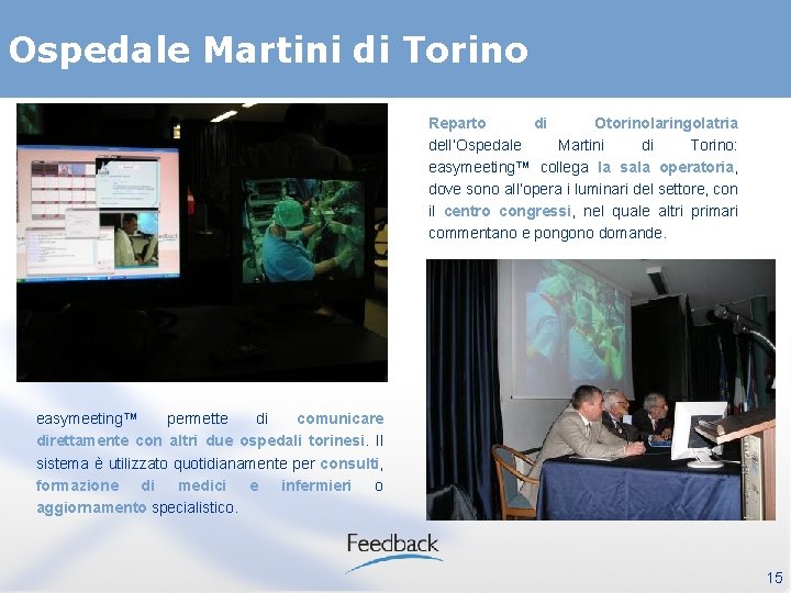 Ospedale Martini di Torino Reparto di Otorinolaringolatria dell’Ospedale Martini di Torino: easymeeting™ collega la