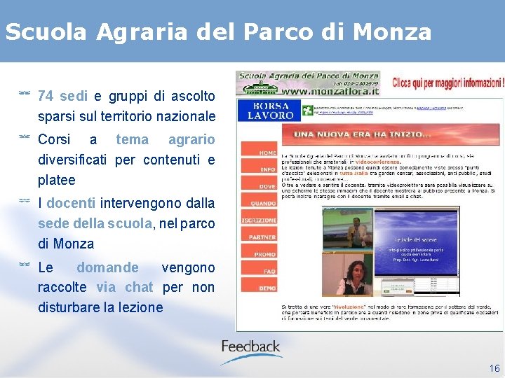 Scuola Agraria del Parco di Monza 74 sedi e gruppi di ascolto sparsi sul