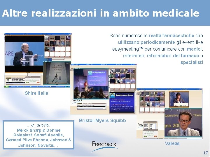 Altre realizzazioni in ambito medicale Sono numerose le realtà farmaceutiche utilizzano periodicamente gli eventi