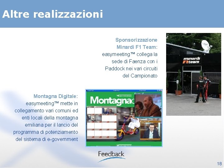 Altre realizzazioni Sponsorizzazione Minardi F 1 Team: easymeeting™ collega la sede di Faenza con