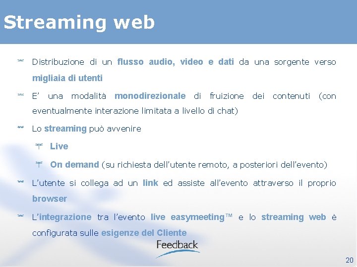 Streaming web Distribuzione di un flusso audio, video e dati da una sorgente verso