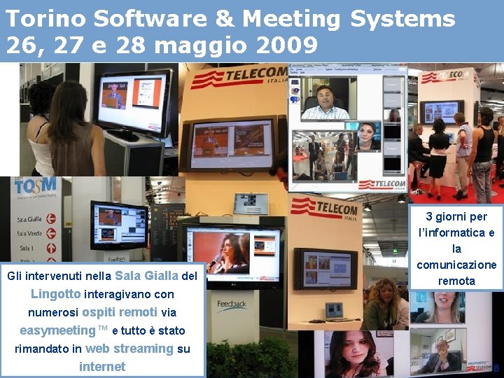 Torino Software & Meeting Systems 26, 27 e 28 maggio 2009 Gli intervenuti nella