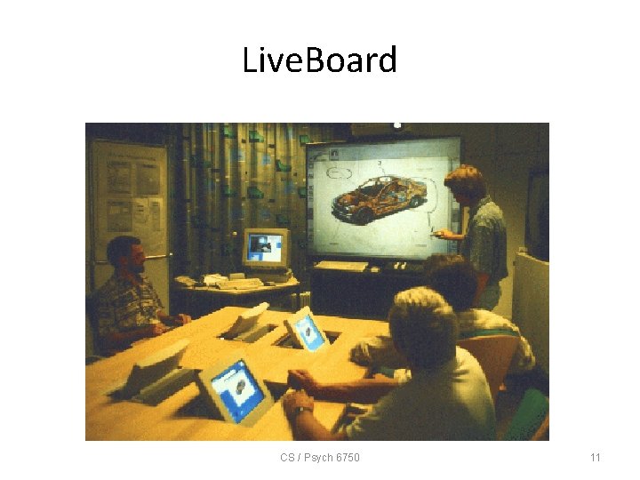 Live. Board CS / Psych 6750 11 