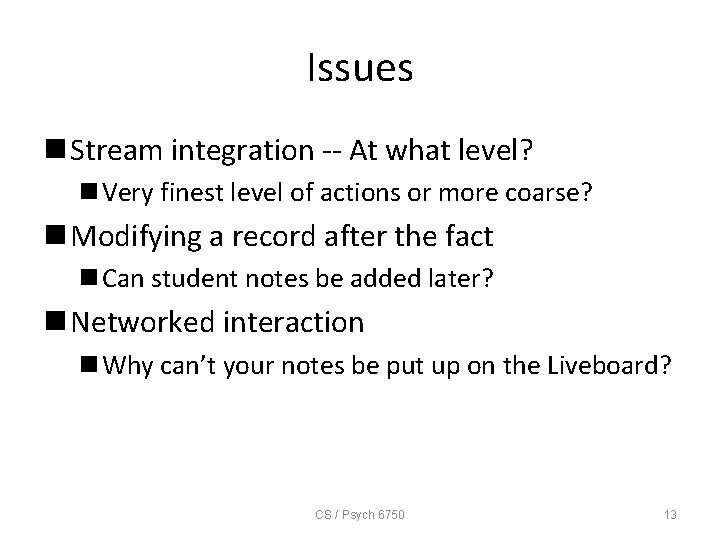 Issues n Stream integration -- At what level? n Very finest level of actions