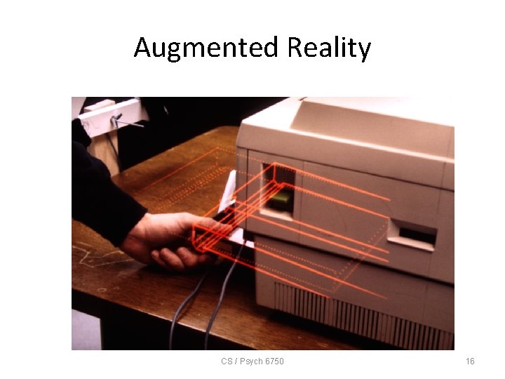 Augmented Reality CS / Psych 6750 16 