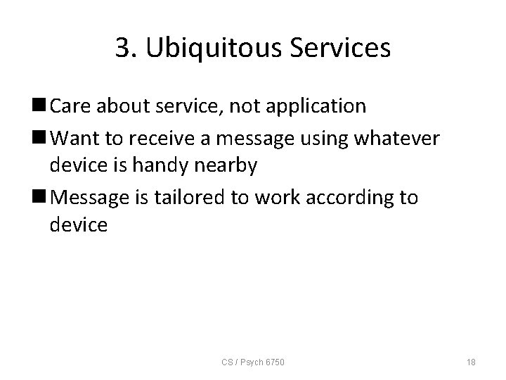 3. Ubiquitous Services n Care about service, not application n Want to receive a