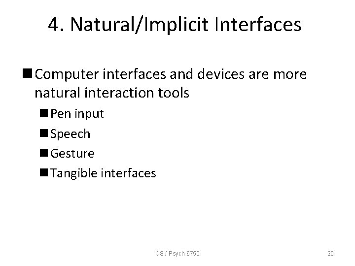 4. Natural/Implicit Interfaces n Computer interfaces and devices are more natural interaction tools n