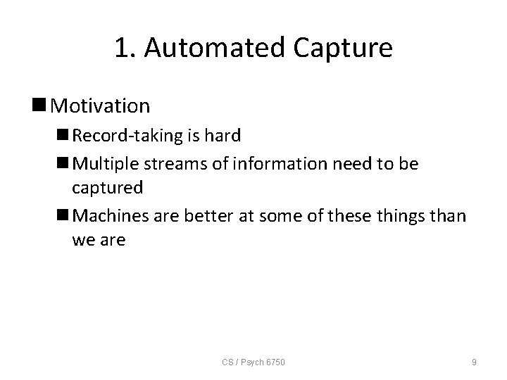 1. Automated Capture n Motivation n Record-taking is hard n Multiple streams of information