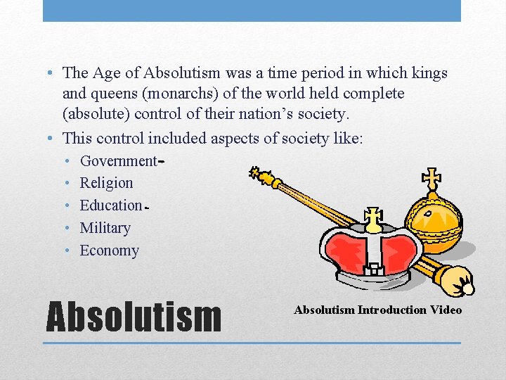  • The Age of Absolutism was a time period in which kings and