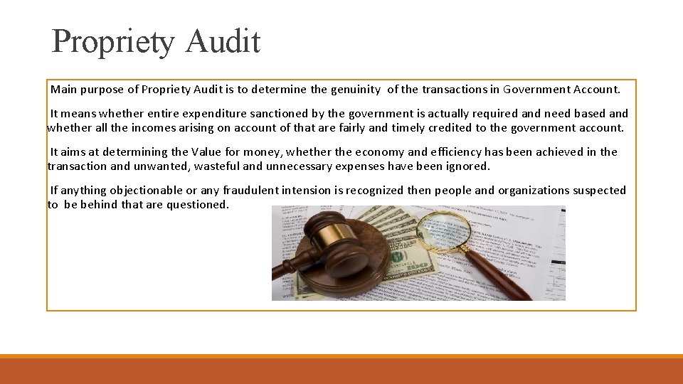 Propriety Audit Main purpose of Propriety Audit is to determine the genuinity of the