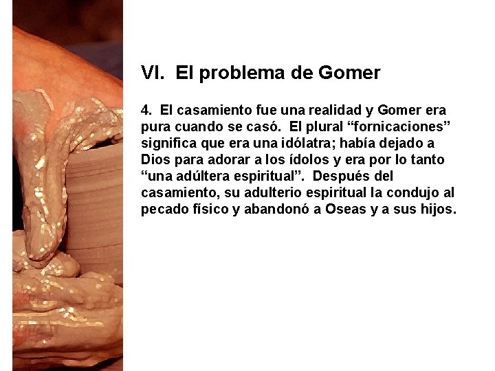 VI. El problema de Gomer 4. El casamiento fue una realidad y Gomer era