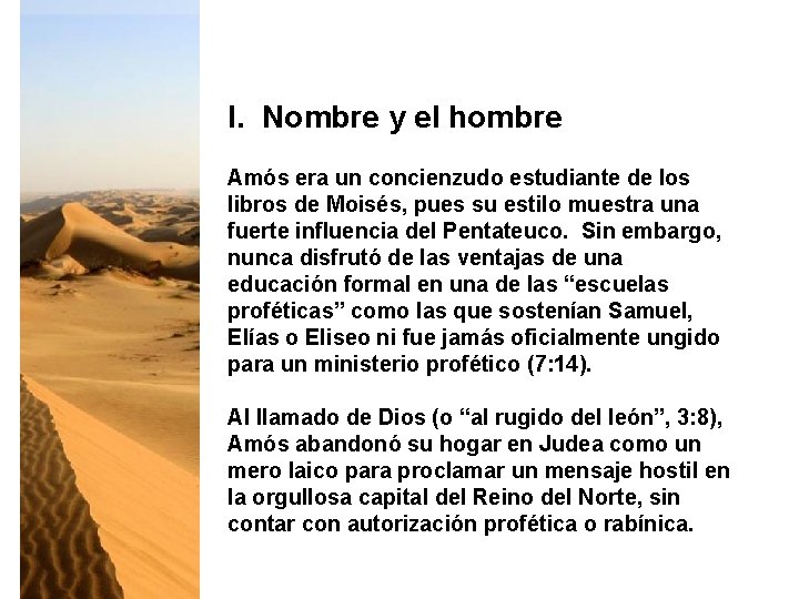 I. Nombre y el hombre Amós era un concienzudo estudiante de los libros de