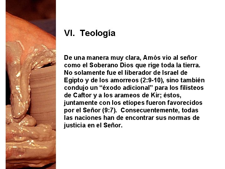 VI. Teología De una manera muy clara, Amós vio al señor como el Soberano