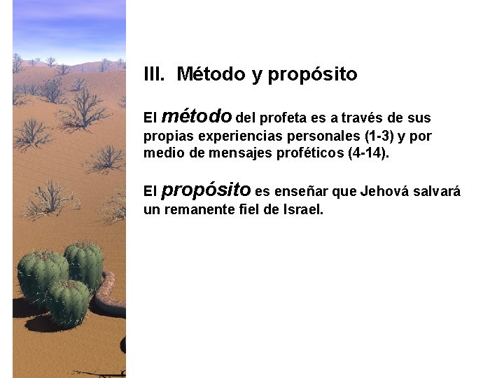 III. Método y propósito El método del profeta es a través de sus propias