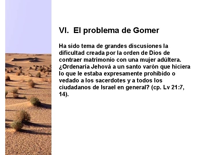 VI. El problema de Gomer Ha sido tema de grandes discusiones la dificultad creada
