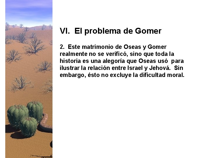 VI. El problema de Gomer 2. Este matrimonio de Oseas y Gomer realmente no