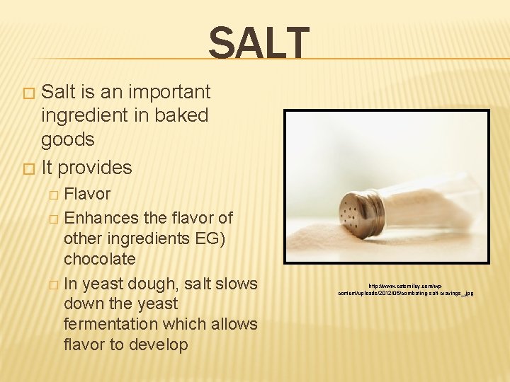 SALT Salt is an important ingredient in baked goods � It provides � Flavor