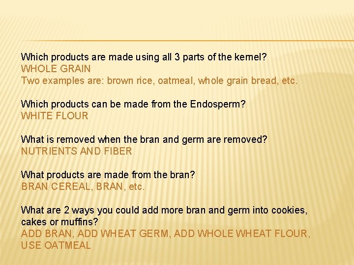 Which products are made using all 3 parts of the kernel? WHOLE GRAIN Two