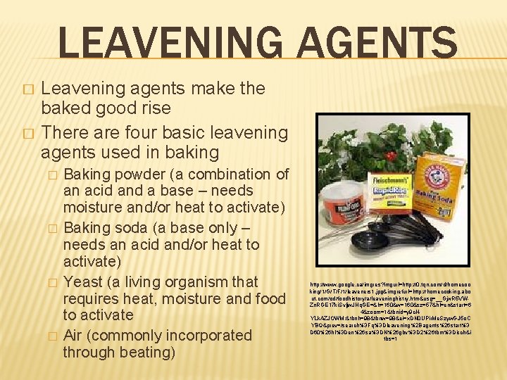 LEAVENING AGENTS � � Leavening agents make the baked good rise There are four