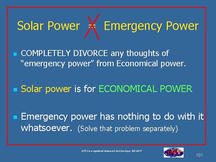 Solar Power = Emergency Power n n n COMPLETELY DIVORCE any thoughts of “emergency