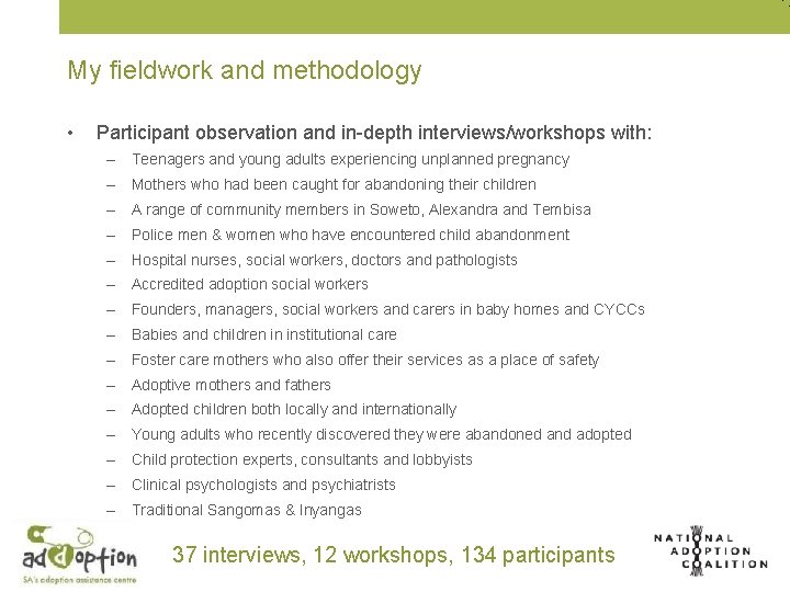My fieldwork and methodology • Participant observation and in-depth interviews/workshops with: – Teenagers and