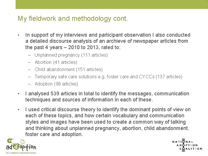 My fieldwork and methodology cont. • In support of my interviews and participant observation