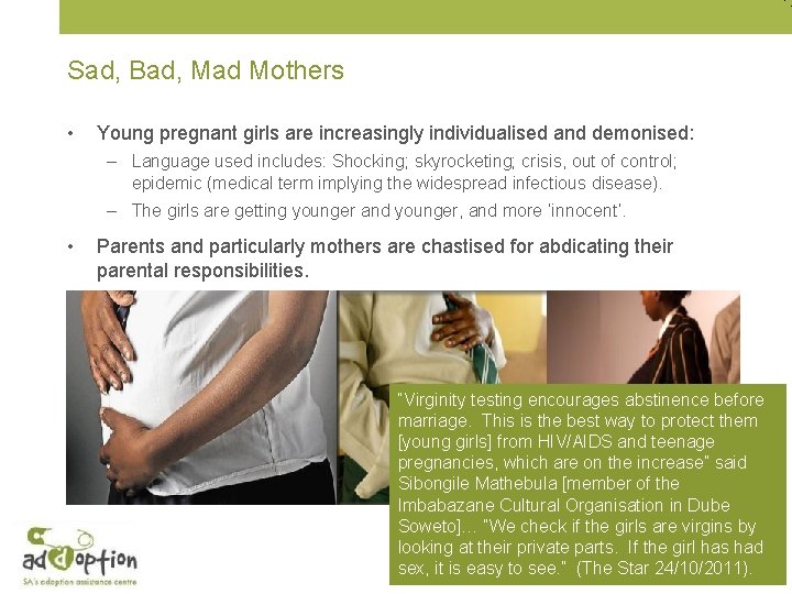 Sad, Bad, Mad Mothers • Young pregnant girls are increasingly individualised and demonised: –