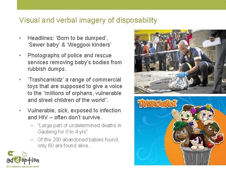 Visual and verbal imagery of disposability • Headlines: ‘Born to be dumped’, ‘Sewer baby’